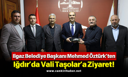 Ilgaz Belediye Başkanı Mehmed Öztürk’ten Iğdır’da Vali Taşolar’a Ziyaret!