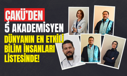 ÇAKÜ’den 5 Akademisyen Dünyanın En Etkili Bilim İnsanları Listesinde!