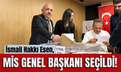 İsmail Hakkı Esen, MİS Genel Başkanı Seçildi!