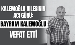 Kalemoğlu Ailesinin Acı Günü: Bayram Kalemoğlu Vefat Etti