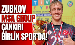 Zubkov MSA GROUP Çankırı Birlik Spor’da!