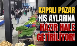Kapalı Pazar Kış Aylarına Hazır Hale Getiriliyor!