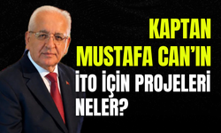 Kaptan Mustafa Can’ın İTO İçin Projeleri Neler?