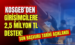 KOSGEB’den Girişimcilere 2,5 Milyon TL Destek! Son Başvuru Tarihi Açıklandı