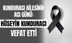 Kunduracı Ailesinin Acı Günü: Hüseyin Kunduracı Vefat Etti