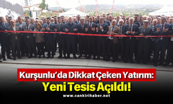 Kurşunlu’da Dikkat Çeken Yatırım: Yeni Tesis Açıldı!