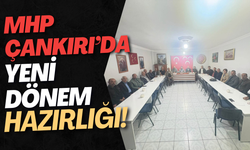 MHP Çankırı’da Yeni Dönem Hazırlığı!