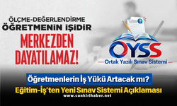 Öğretmenlerin İş Yükü Artacak mı? Eğitim-İş’ten Yeni Sınav Sistemi Açıklaması