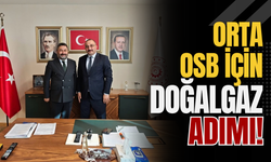 Orta OSB İçin Doğalgaz Adımı!