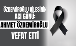 Özdemiroğlu Ailesinin Acı Günü: Ahmet Özdemiroğlu Vefat Etti