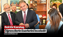 Rektör Karataş Öğrencilerin Eserlerini İnceledi!