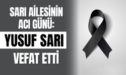 Sarı Ailesinin Acı Günü: Yusuf Sarı Vefat Etti