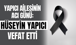 Yapıcı Ailesinin Acı Günü: Hüseyin Yapıcı Vefat Etti