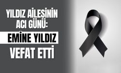 Yıldız Ailesinin Acı Günü: Emine Yıldız Vefat Etti