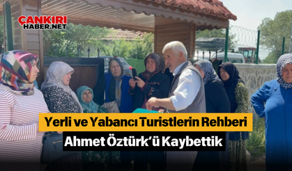 Yerli ve Yabancı Turistlerin Rehberi Ahmet Öztürk’ü Kaybettik