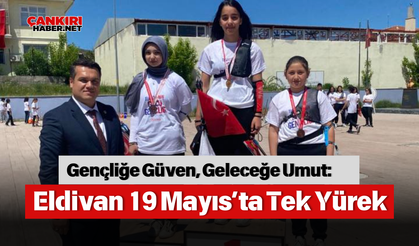 Gençliğe Güven, Geleceğe Umut: Eldivan 19 Mayıs’ta Tek Yürek