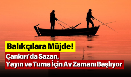 Balıkçılara Müjde! Çankırı’da Sazan, Yayın ve Turna İçin Av Zamanı Başlıyor