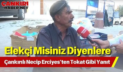Elekçi Misiniz Diyenlere Çankırılı Necip Erciyes’ten Tokat Gibi Yanıt