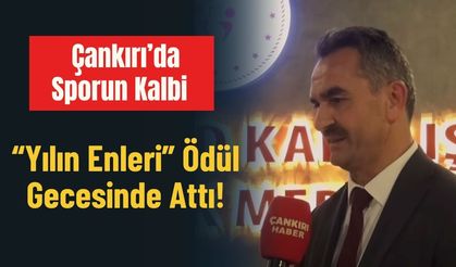 Çankırı’da Sporun Kalbi “Yılın Enleri” Ödül Gecesinde Attı!
