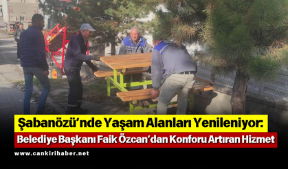 Şabanözü’nde Yaşam Alanları Yenileniyor: Belediye Başkanı Faik Özcan’dan Konforu Artıran Hizmet