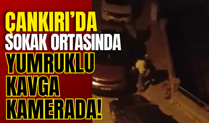 Çankırı’da Sokak Ortasında Yumruklu Kavga Kamerada!