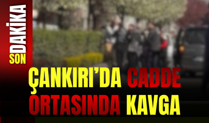 Çankırı’da Cadde Ortasında Kavga
