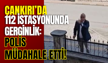 Çankırı’da 112 İstasyonunda Gerginlik: Polis Müdahale Etti!