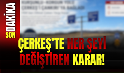 ÇERKEŞ’TE HER ŞEYİ DEĞİŞTİREN KARAR!