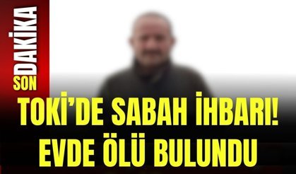 TOKİ’de Sabah İhbarı! Evde Ölü Bulundu