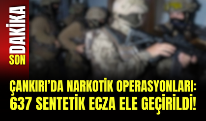 Çankırı’da Narkotik Operasyonları: 637 Sentetik Ecza Ele Geçirildi!
