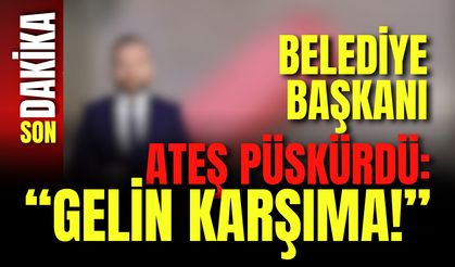 Belediye Başkanı Ateş Püskürdü: “Gelin Karşıma!”