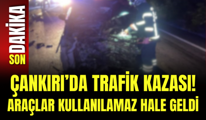 Çankırı’da Trafik Kazası! Araçlar Kullanılamaz Hale Geldi