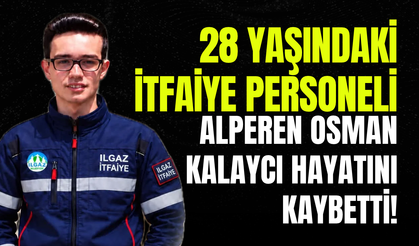 28 Yaşındaki İtfaiye Personeli Alperen Osman Kalaycı Hayatını Kaybetti!