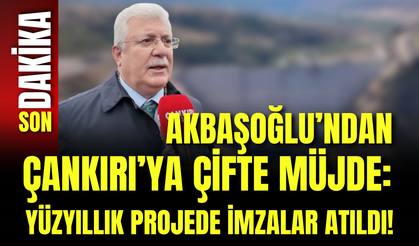Akbaşoğlu’ndan Çankırı’ya Çifte Müjde: Yüzyıllık Projede İmzalar Atıldı!