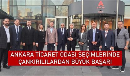 Ankara Ticaret Odası seçimlerinde Çankırılılardan büyük başarı