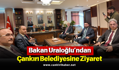 Bakan Uraloğlu’ndan Çankırı Belediyesine Ziyaret