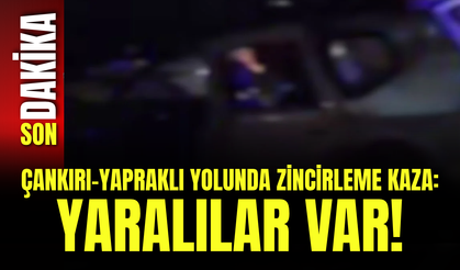 Çankırı-Yapraklı Yolunda Zincirleme Kaza: Yaralılar Var!