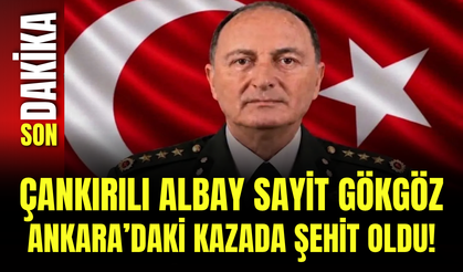 Çankırılı Albay Sayit Gökgöz Ankara’daki Kazada Şehit Oldu!
