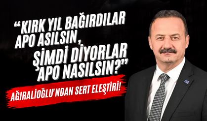 Ağıralioğlu'ndan Sert Eleştiri! "Kırk Yıl Bağırdılar Apo Asılsın, Şimdi Diyorlar Apo Nasılsın?"