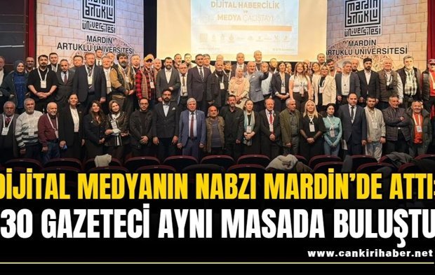 Dijital Medyanın Nabzı Mardin’de Attı: 130 Gazeteci Aynı Masada Buluştu!