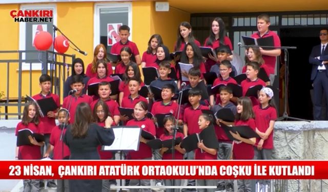 23 Nisan Çankırı Atatürk Ortaokulu’nda coşkuyla kutlandı
