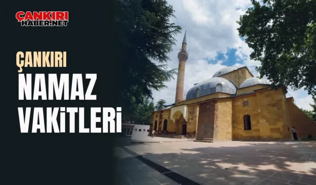 Çankırı namaz vakitleri (28 Ağustos 2024 Çarşamba)