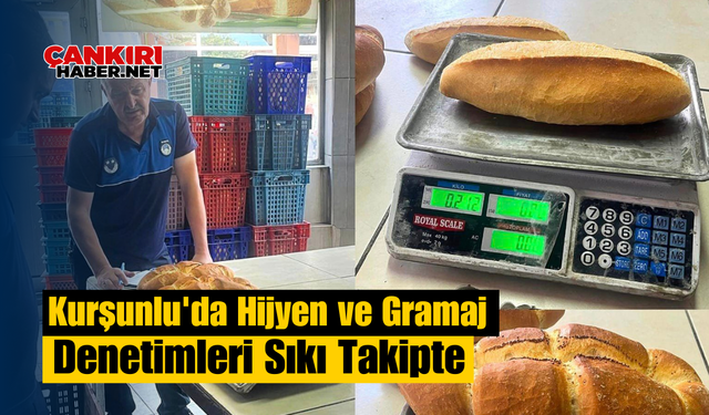 Kurşunlu'da Hijyen ve Gramaj Denetimleri Sıkı Takipte