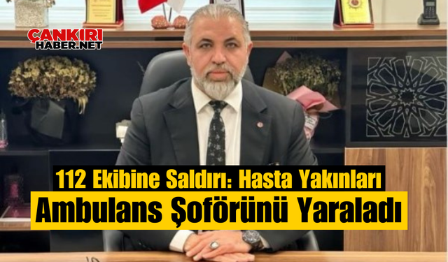 112 Ekibine Saldırı: Hasta Yakınları Ambulans Şoförünü Yaraladı