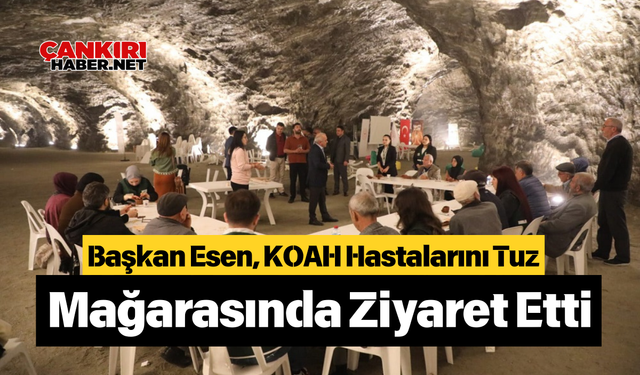 Başkan Esen, KOAH Hastalarını Tuz Mağarasında Ziyaret Etti