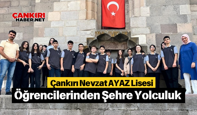 Çankırı Nevzat AYAZ Lisesi Öğrencilerinden Şehre Yolculuk