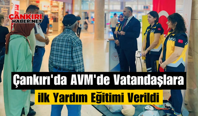 Çankırı'da AVM'de Vatandaşlara İlk Yardım Eğitimi Verildi