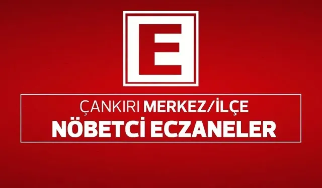 Çankırı Nöbetçi Eczaneler (11 Eylül 2024)