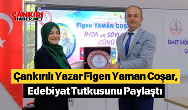 Çankırılı Yazar Figen Yaman Coşar, Edebiyat Tutkusunu Paylaştı