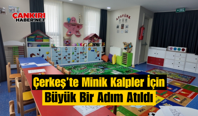 Çerkeş’te Minik Kalpler İçin Büyük Bir Adım Atıldı